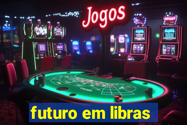 futuro em libras